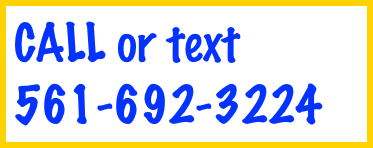 CALL or text 561-692-3224